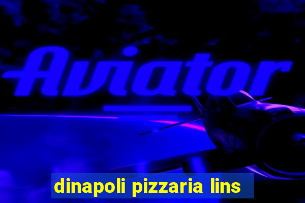 dinapoli pizzaria lins